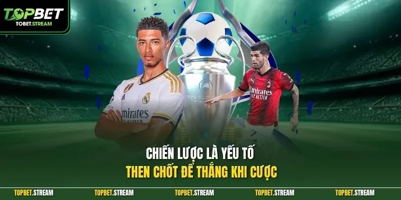 Chiến lược là yếu tố then chốt để thắng khi cược