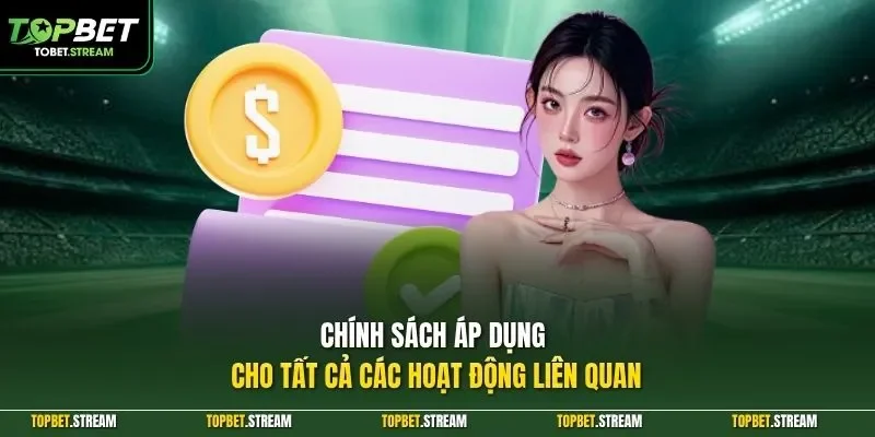 Chính sách áp dụng cho tất cả các hoạt động liên quan