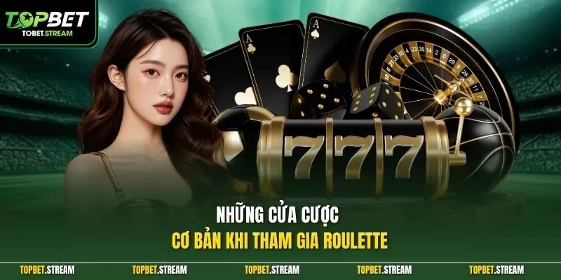 Những cửa cược cơ bản khi tham gia roulette